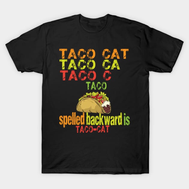 TACO CAT spelled backward is Taco cat T-Shirt by FatTize